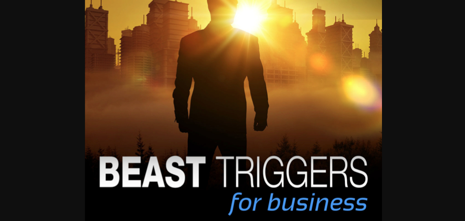 BEAST TRIGGERS for Business